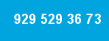 929 529 36 73